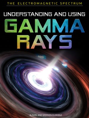cover image of Understanding and Using Gamma Rays